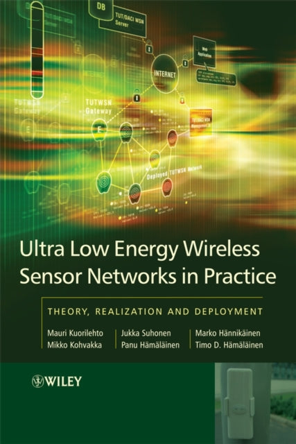 Book cover of: Ultra-Low Energy Wireless Sensor Networks in Practice. By: Mauri Kuorilehto