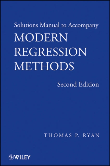 Book cover of: Solutions Manual to accompany Modern Regression Methods, 2e