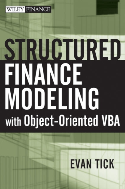 Book cover of: Structured Finance Modeling with Object-Oriented VBA. By: Evan Tick