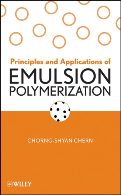 Book cover of: Principles and Applications of Emulsion Polymerization. By: Chorng-Shyan Chern