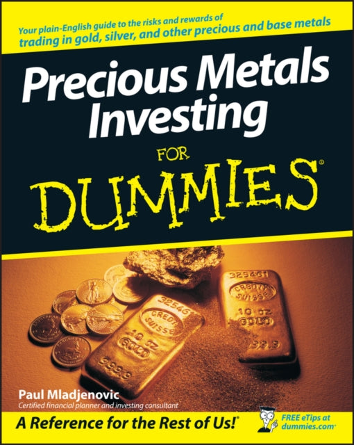 Book cover of: Precious Metals Investing For Dummies. By: Paul Mladjenovic, Paul J. Mladjenovic