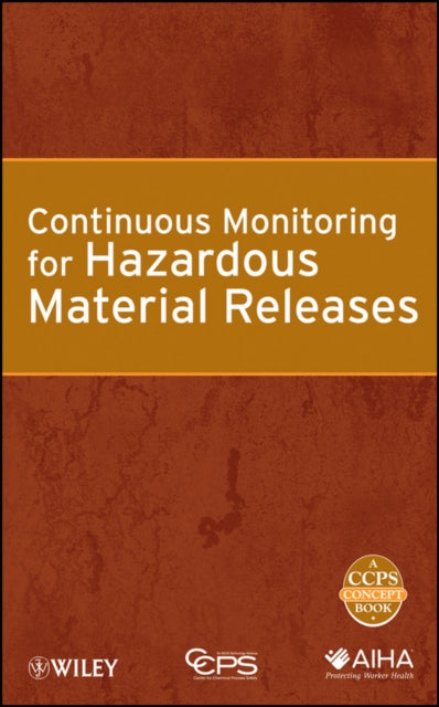 Book cover of: Continuous Monitoring for Hazardous Material Releases. By: Center for Chemical Process Safety (CCPS)