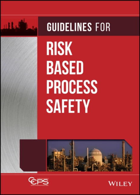 Book cover of: Guidelines for Risk Based Process Safety. By: Center for Chemical Process Safety (CCPS)