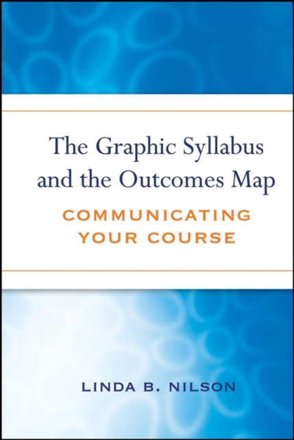 Book cover of: Graphic Syllabus and the Outcomes Map. By: Linda B. Nilson, Linda Burzotta Nilson