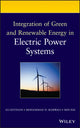 Book cover of: Integration of Green and Renewable Energy in Electric Power Systems. By: Ali Keyhani