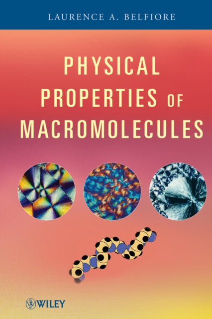 Book cover of: Physical Properties of Macromolecules. By: Laurence A. Belfiore