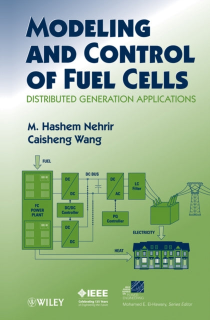 Book cover of: Modeling and Control of Fuel Cells. By: Mohammad Hashem Nehrir