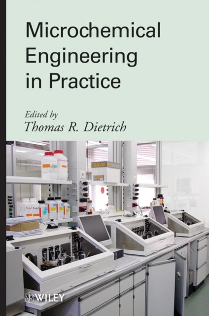 Book cover of: Microchemical Engineering in Practice. By: Thomas R. Dietrich