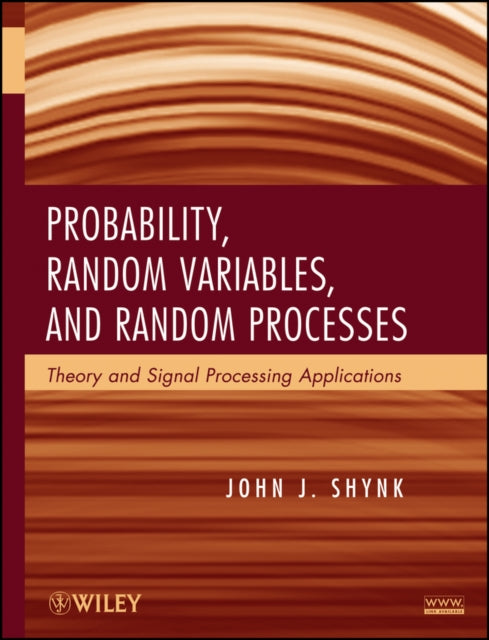 Book cover of: Probability, Random Variables, and Random Processes. By: John Joseph Shynk