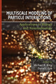Book cover of: Multiscale Modeling of Particle Interactions. By: M. R. King