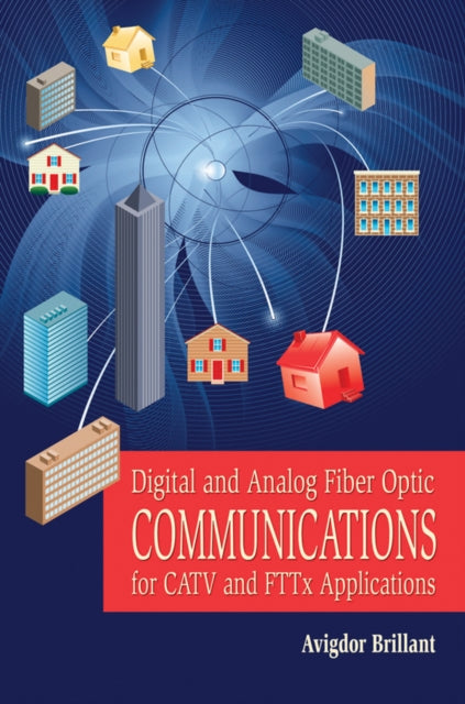 Book cover of: Digital and Analog Fiber Optic Communication for CATV and FTTx Applications. By: Avigdor Brillant