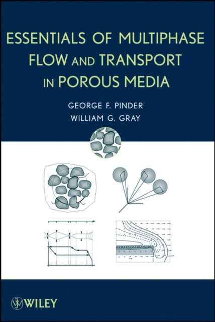 Book cover of: Essentials of Multiphase Flow and Transport in Porous Media. By: George Francis Pinder