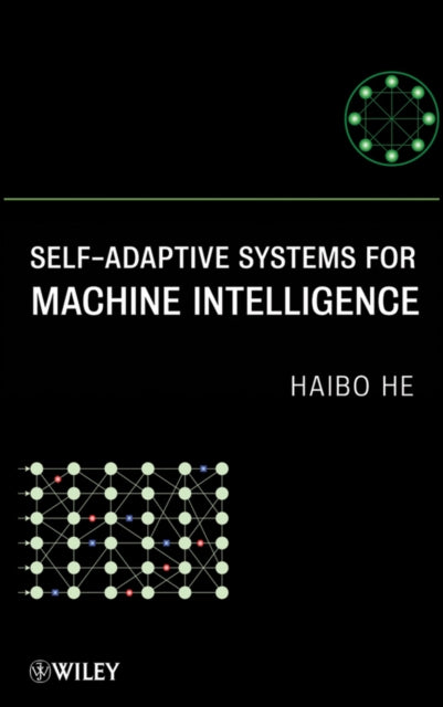 Book cover of: Self-Adaptive Systems for Machine Intelligence. By: Haibo He