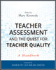 Book cover of: Teacher Assessment and the Quest for Teacher Quality. By: Mary M. Kennedy