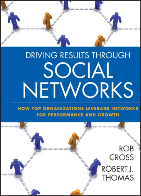 Book cover of: Driving Results Through Social Networks. By: Robert L. Cross