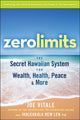 Zero Limits, The Secret Hawaiian System for Wealth, Health, Peace, and More 9780470402566 Joe Vitale