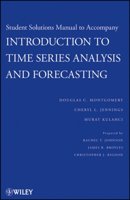 Book cover of: Introduction to Time Series Analysis and Forecasting, 1e Student Solutions Manual. By: Douglas C. Montgomery