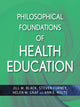 Book cover of: Philosophical Foundations of Health Education. By: Jill M. Black