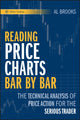 Reading Price Charts Bar by Bar, The Technical Analysis of Price Action for the Serious Trader 9780470443958 Al Brooks