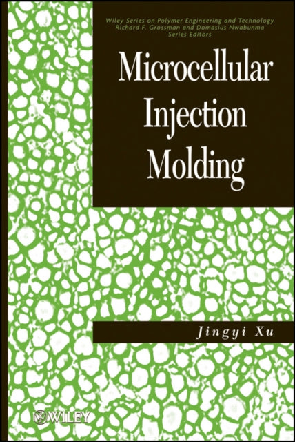 Book cover of: Microcellular Injection Molding. By: Jingyi Xu