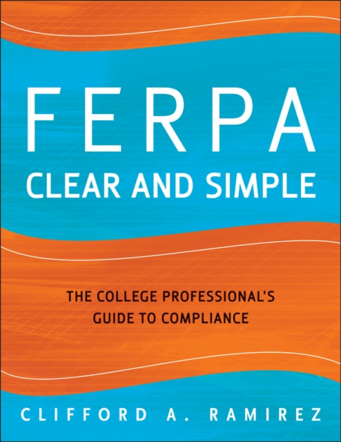 Book cover of: FERPA Clear and Simple. By: Clifford A. Ramirez