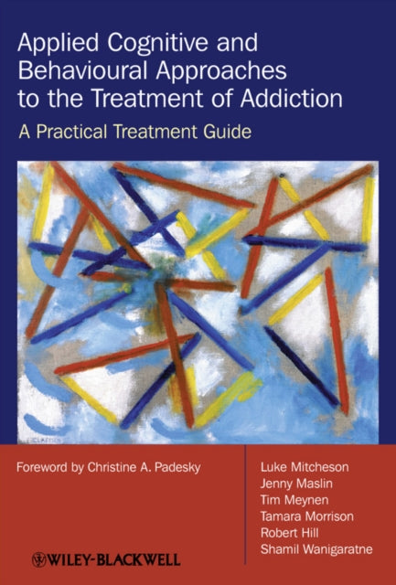 Book cover of: Applied Cognitive and Behavioural Approaches to the Treatment of Addiction. By: Luke Mitcheson