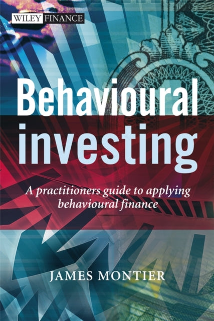 Book cover of: Behavioural Investing. By: James Montier