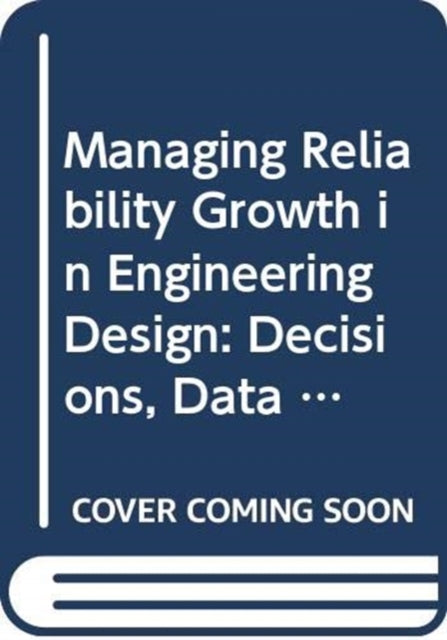 Book cover of: Managing Reliability Growth in Engineering Design. By: Lesley Walls