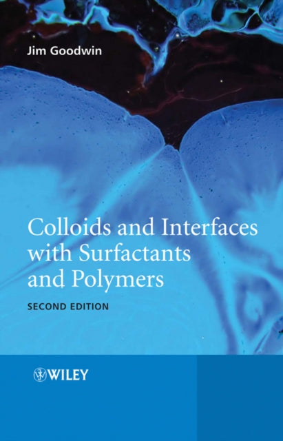 Book cover of: Colloids and Interfaces with Surfactants and Polymers. By: James Goodwin