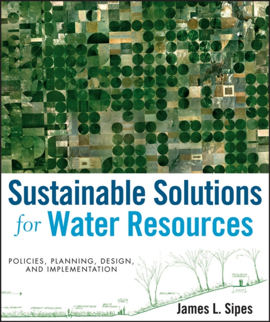 Book cover of: Sustainable Solutions for Water Resources. By: James L. Sipes