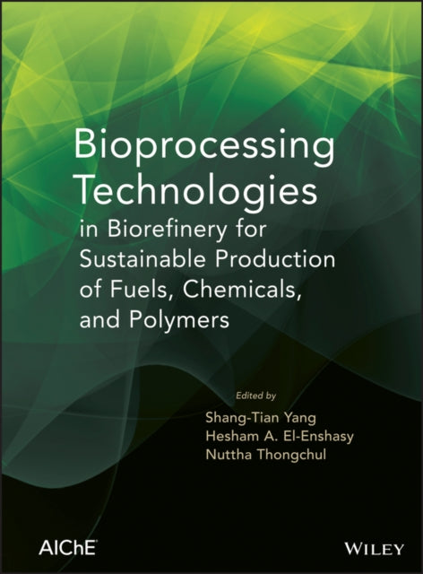 Book cover of: Bioprocessing Technologies in Biorefinery for Sustainable Production of Fuels, Chemicals, and Polymers