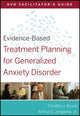 Book cover of: Evidence-Based Treatment Planning for Generalized Anxiety Disorder Facilitator's Guide