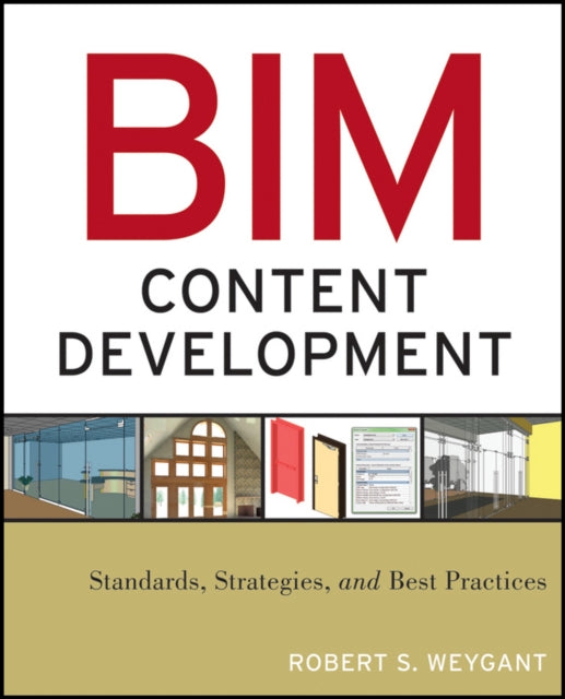 Book cover of: BIM Content Development. By: Robert S. Weygant