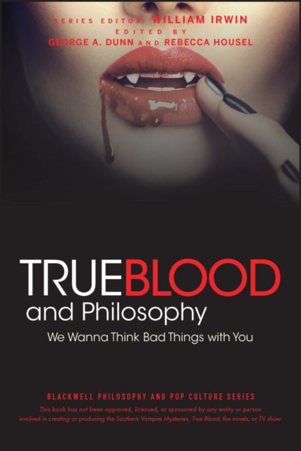 Book cover of: True Blood and Philosophy. By: George A. Dunn