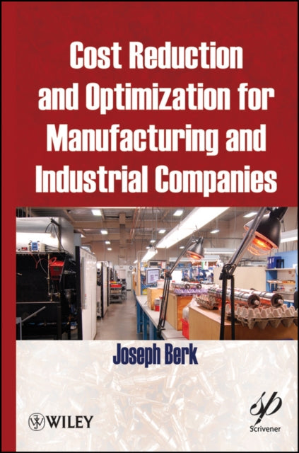 Book cover of: Cost Reduction and Optimization for Manufacturing and Industrial Companies. By: Joseph Berk