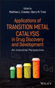 Book cover of: Applications of Transition Metal Catalysis in Drug Discovery and Development. By: Matthew L. Crawley