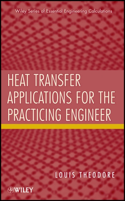 Book cover of: Heat Transfer Applications for the Practicing Engineer. By: Louis Theodore