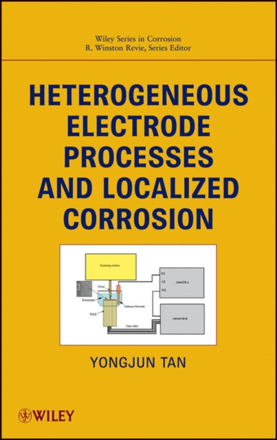Book cover of: Heterogeneous Electrode Processes and Localized Corrosion. By: Yongjun Tan