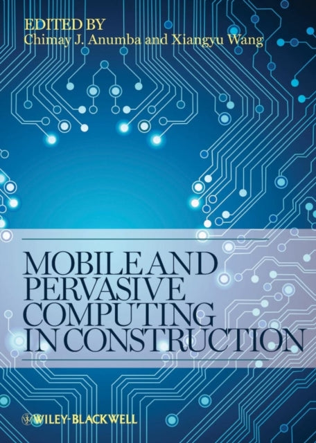 Book cover of: Mobile and Pervasive Computing in Construction. By: C. J. Anumba