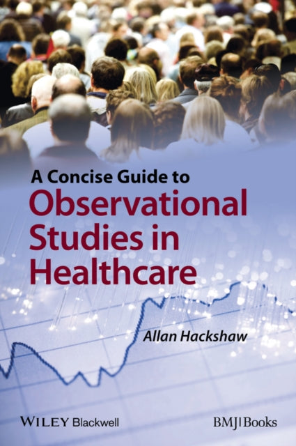 Book cover of: Concise Guide to Observational Studies in Healthcare. By: Allan Hackshaw
