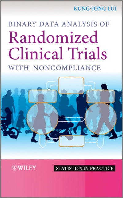 Book cover of: Binary Data Analysis of Randomized Clinical Trials with Noncompliance. By: Kung-Jong Lui