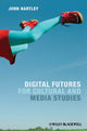 Book cover of: Digital Futures for Cultural and Media Studies. By: Hartley, John
