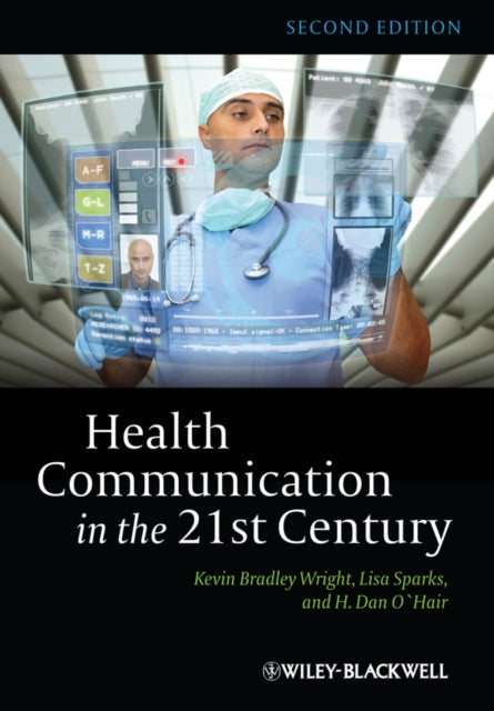 Book cover of: Health Communication in the 21st Century. By: Kevin B. Wright