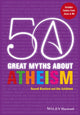 Book cover of: 50 Great Myths About Atheism