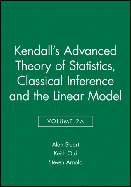 Book cover of: Kendall's Advanced Theory of Statistics, Classical Inference and the Linear Model. By: Maurice G. Kendall