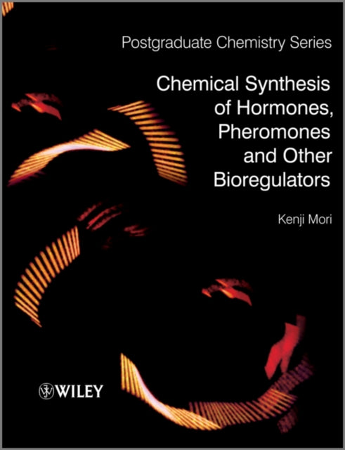 Book cover of: Chemical Synthesis of Hormones, Pheromones and Other Bioregulators. By: K. Mori