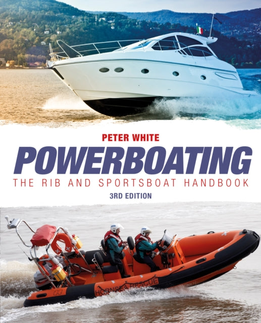 Book cover of: Powerboating Third Edition - The RIB and Sportsboat Handbook. By: Peter White
