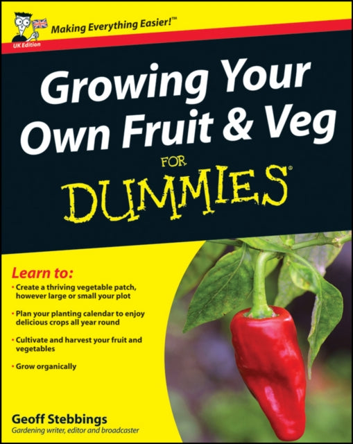 Book cover of: Growing Your Own Fruit and Veg For Dummies, UK Edition. By: Geoff Stebbings