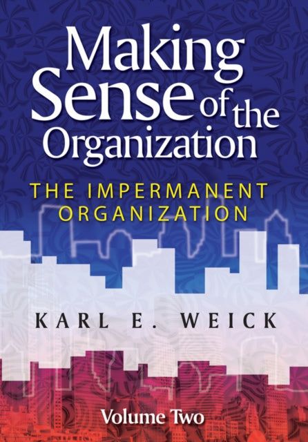 Book cover of: Making Sense of the Organization, Volume 2. By: Karl E. Weick