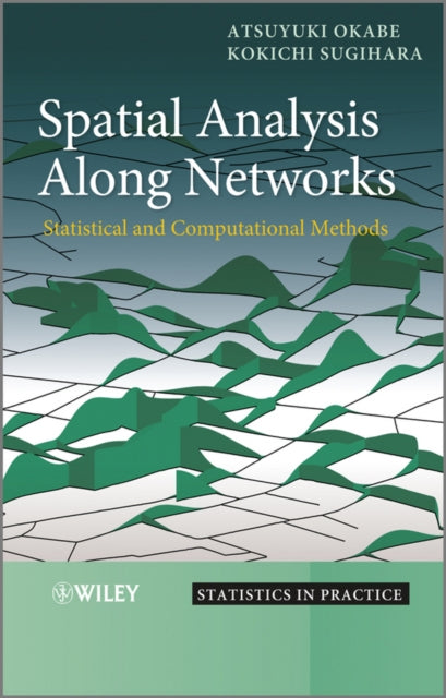 Book cover of: Spatial Analysis Along Networks. By: Atsuyuki Okabe